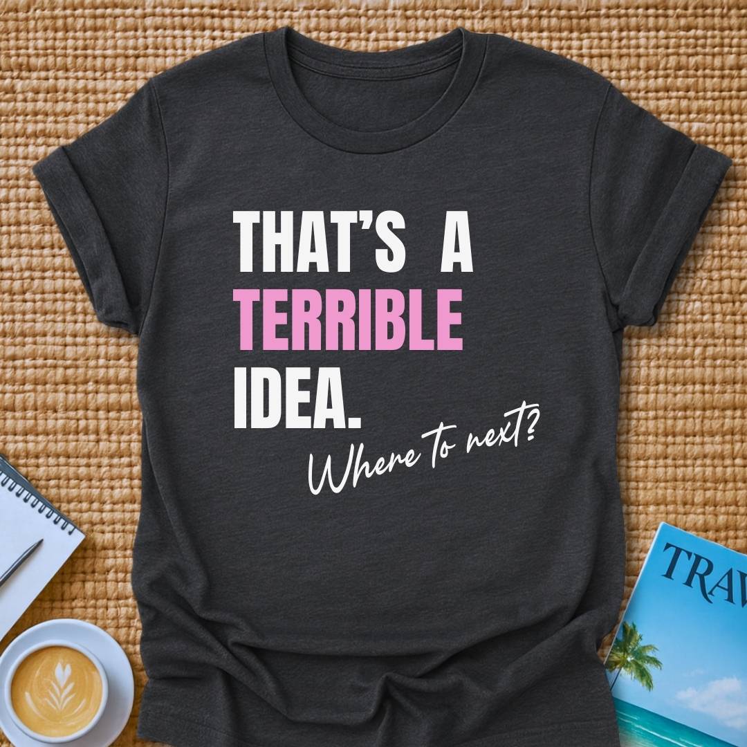 Terrible Idea T-shirt