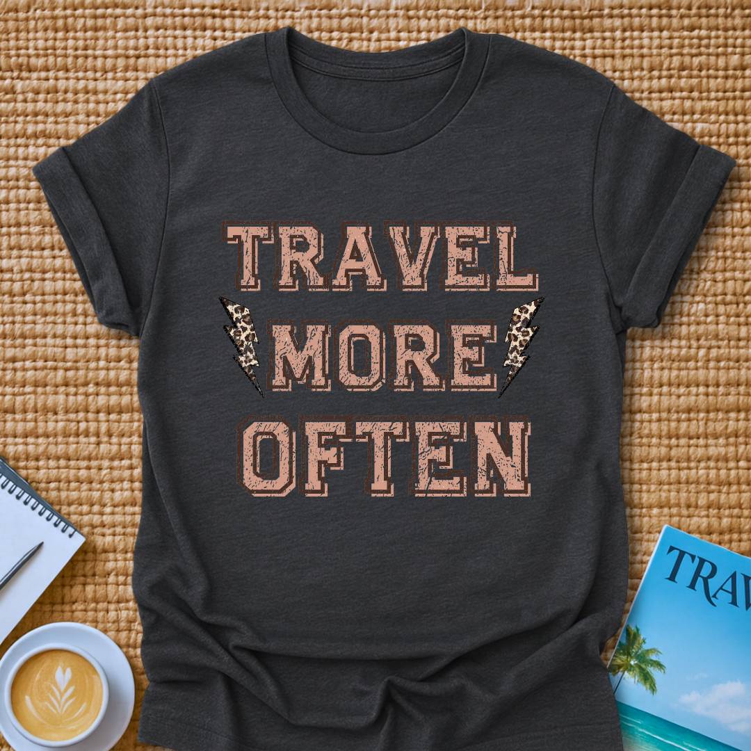 Travel More Often T-shirt