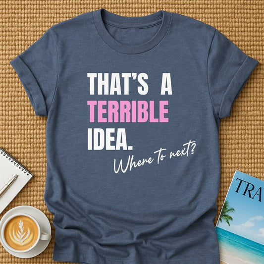 Terrible Idea T-shirt