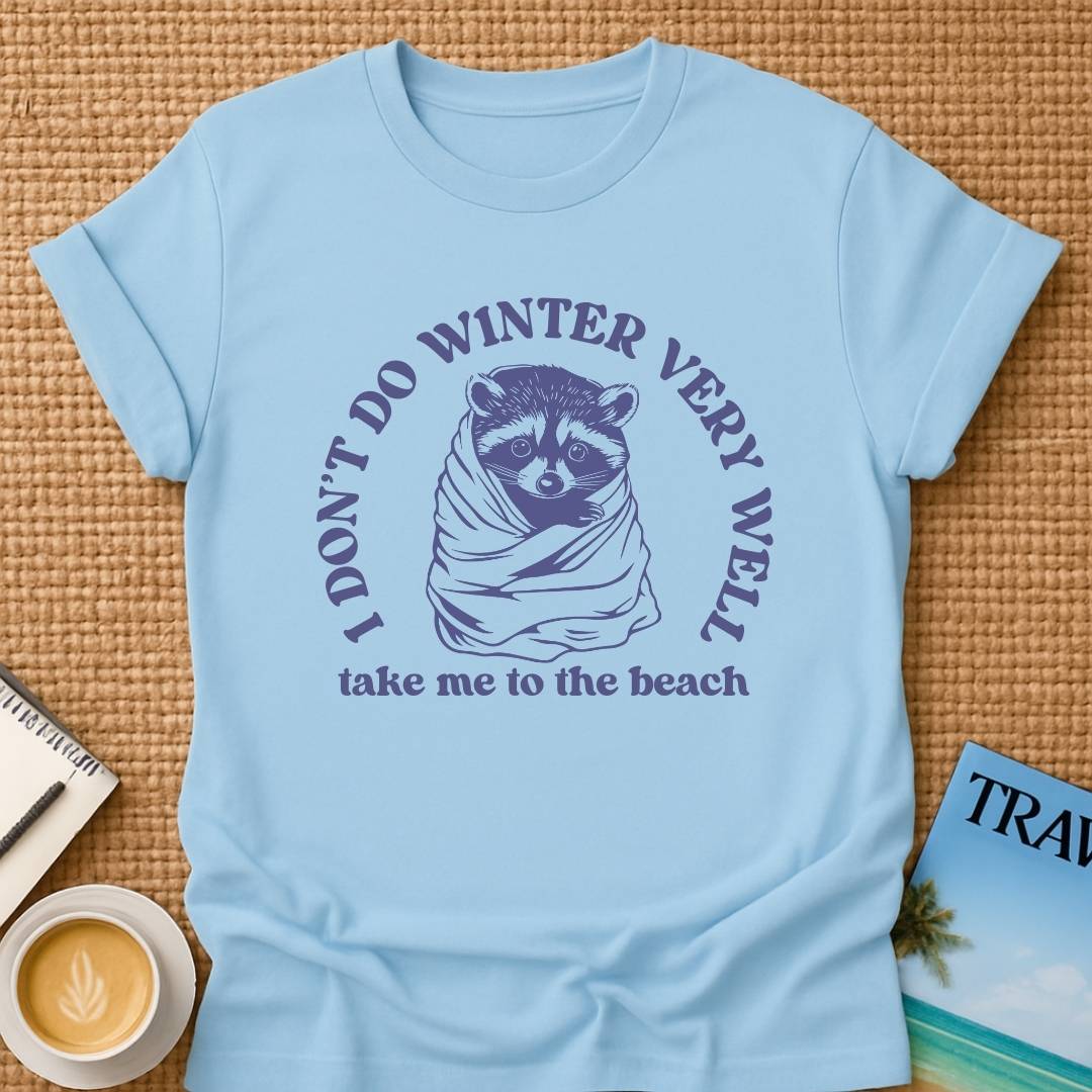 I Don't Do Winter T-shirt
