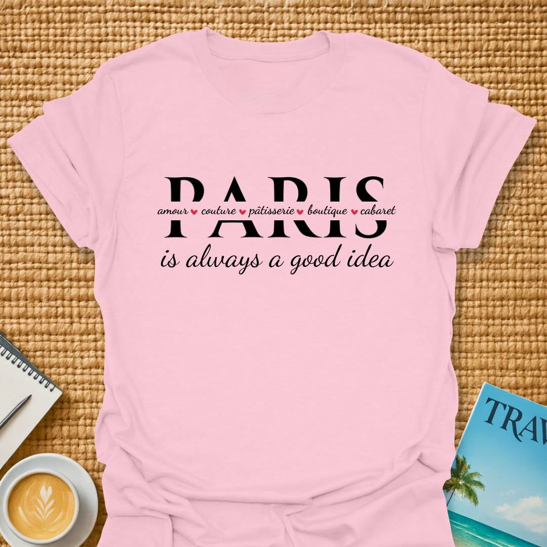 Paris Is A Good Idea T-shirt