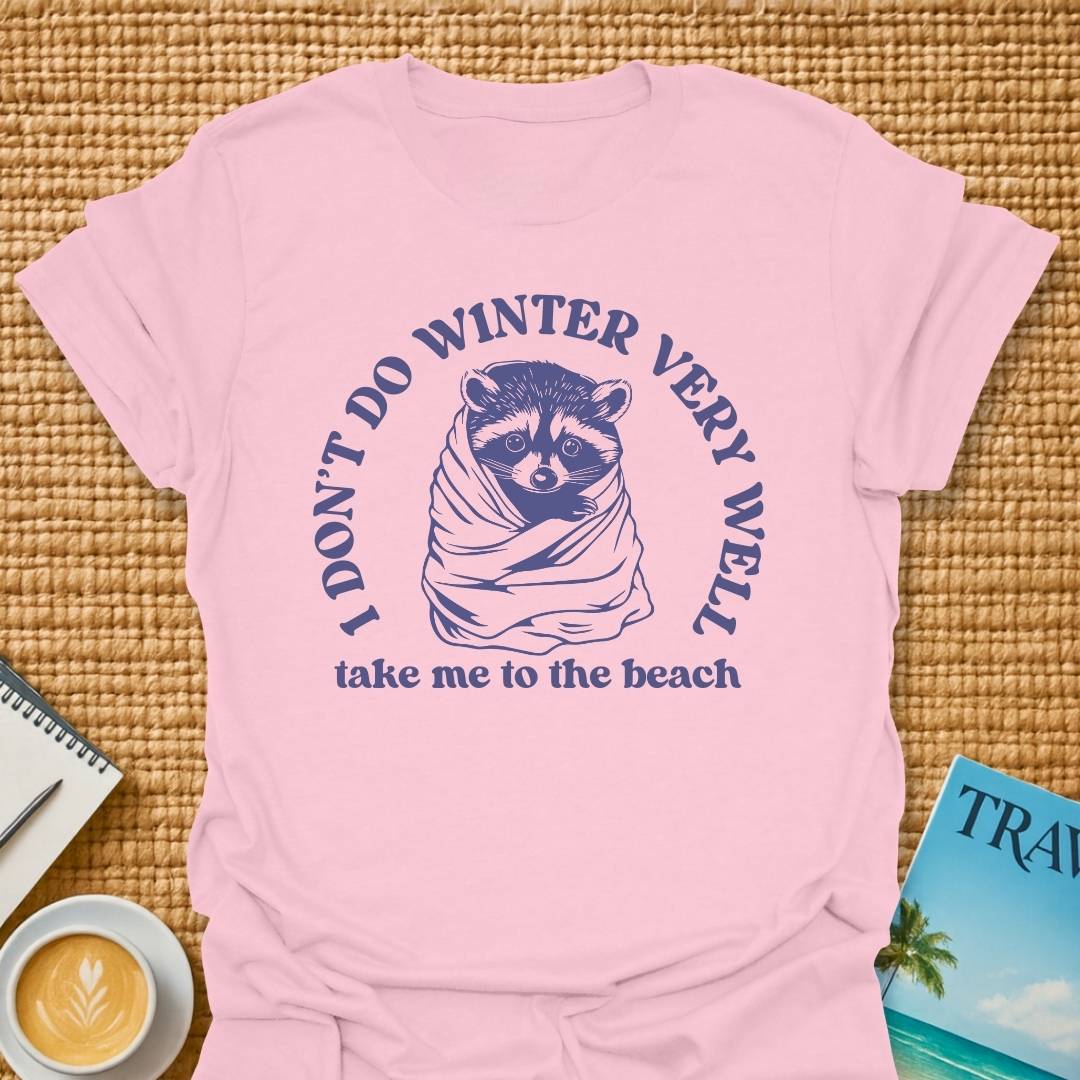 I Don't Do Winter T-shirt