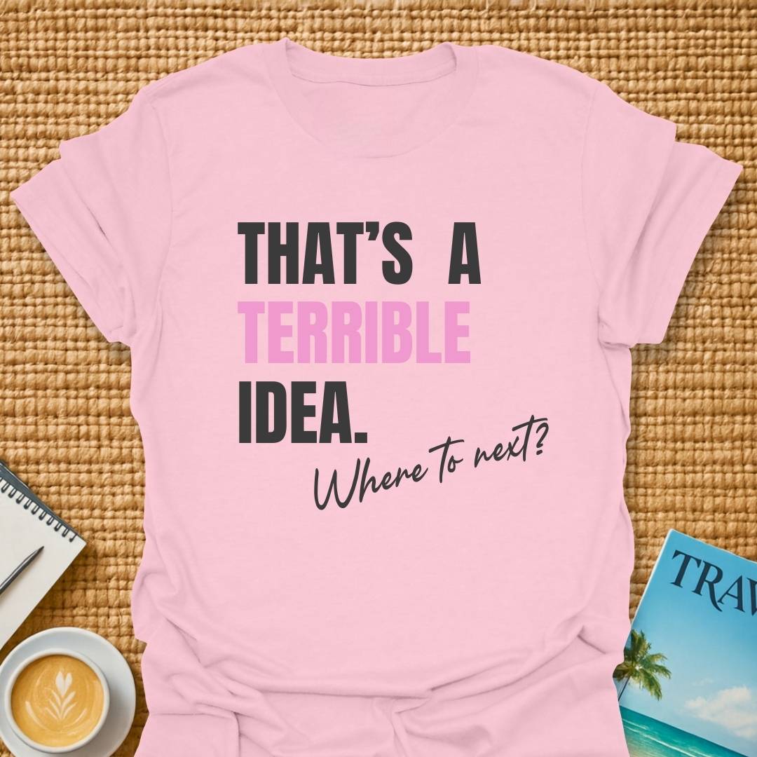 Terrible Idea T-shirt