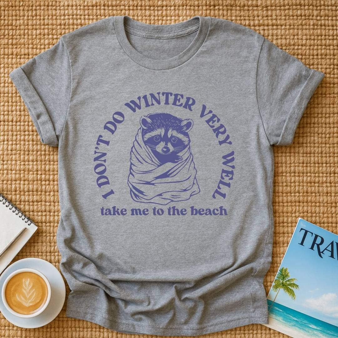 I Don't Do Winter T-shirt