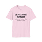 She Bought The Ticket T-shirt