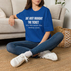 She Bought The Ticket T-shirt