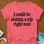 Plotting A Trip T-shirt