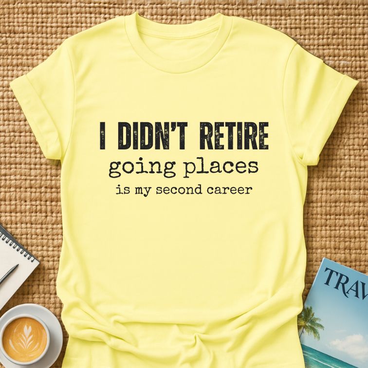 Didn't Retire T-shirt