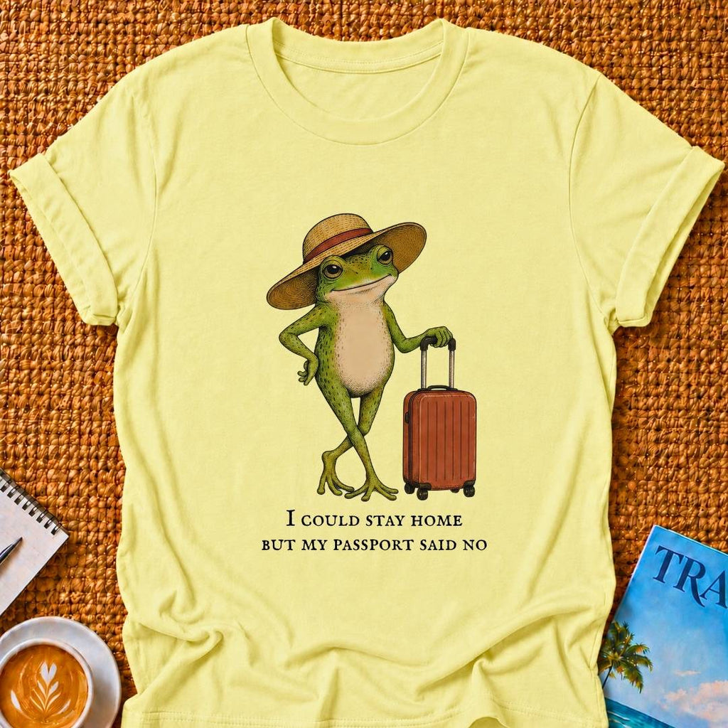 I Could Stay Home T-shirt