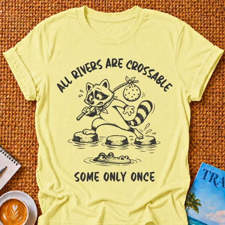 All Rivers Are Crossable T-shirt