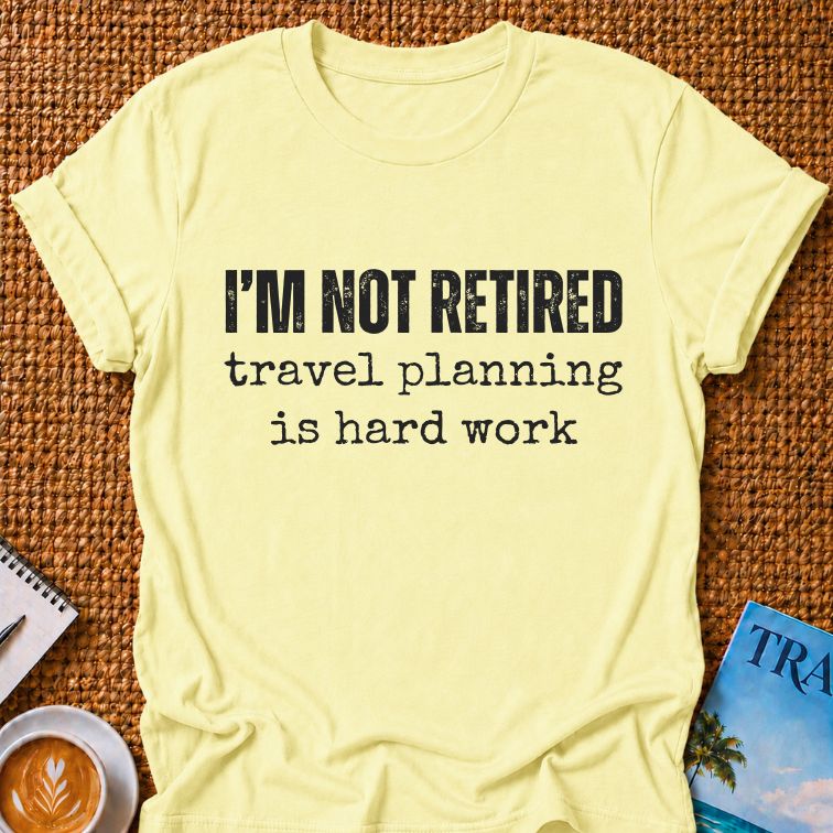 Not Retired T-Shirt