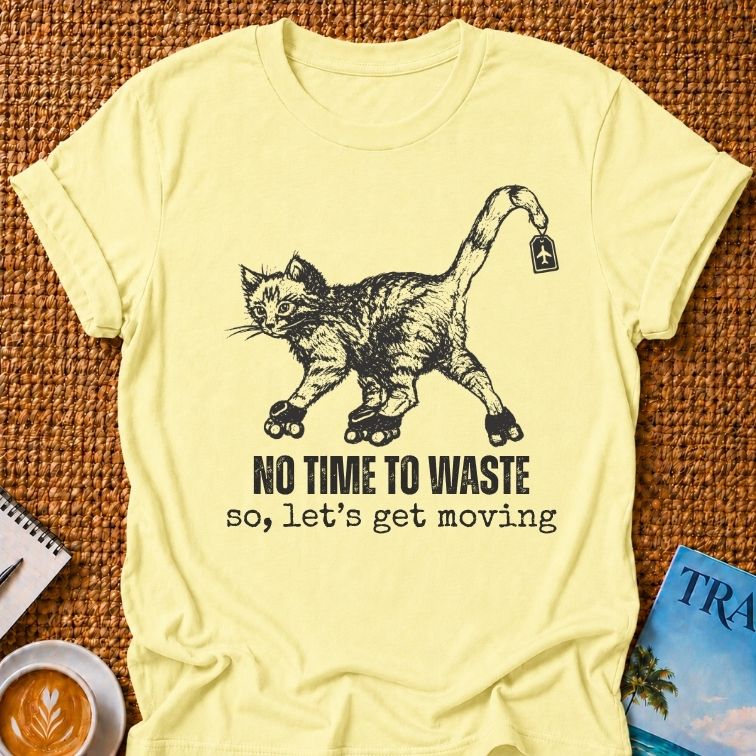 No Time To Waste T-shirt