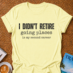 Didn't Retire T-shirt