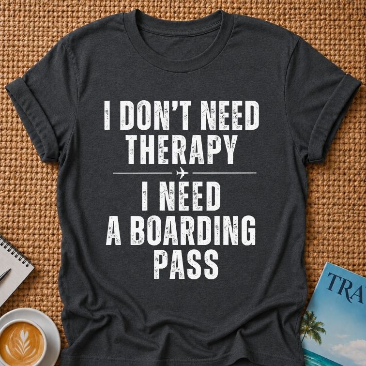 I Don't Need Therapy T-shirt