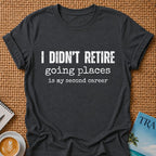 Didn't Retire T-shirt