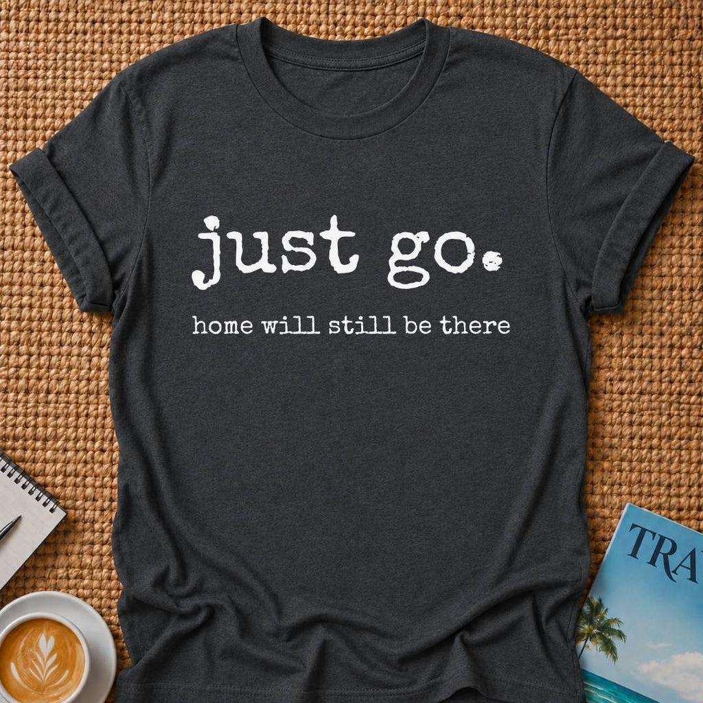 Just Go T-shirt