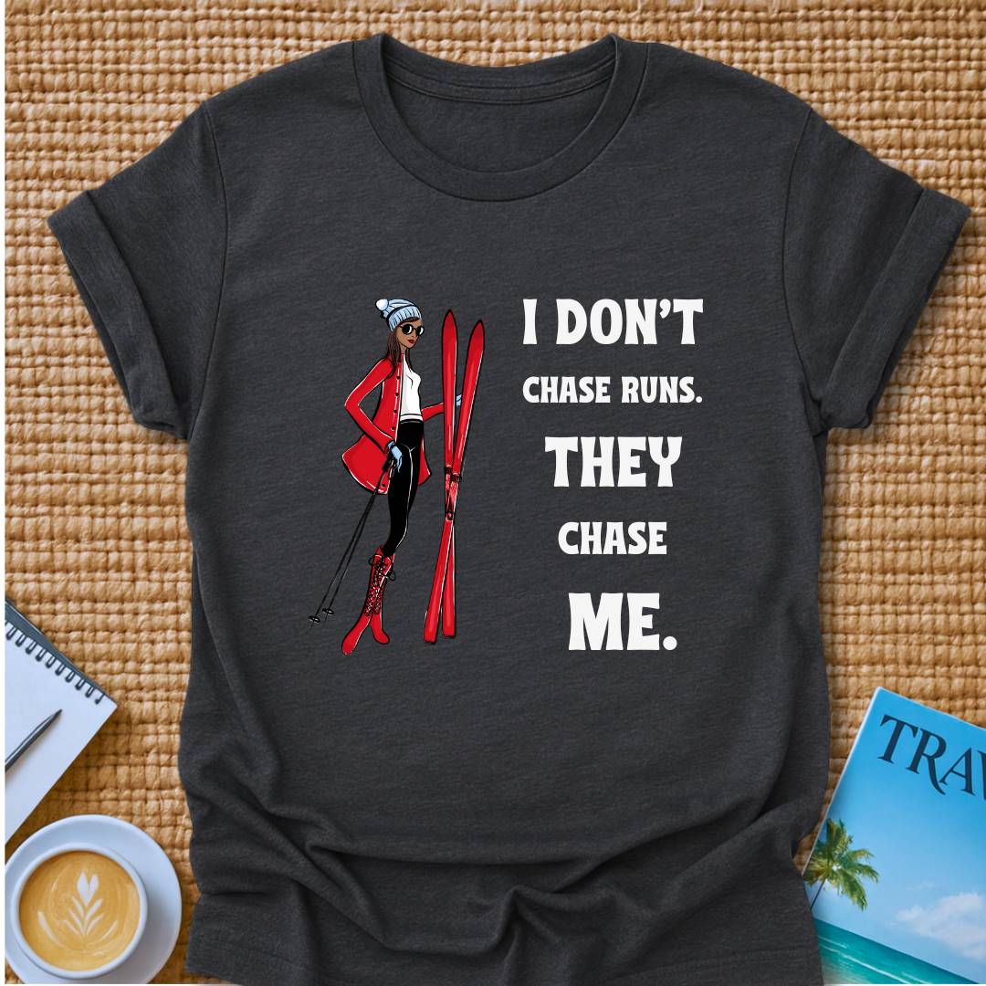 Don't Chase Runs T-Shirt