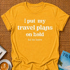 Plans On Hold T-shirt