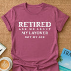 Ask About My Layover T-shirt