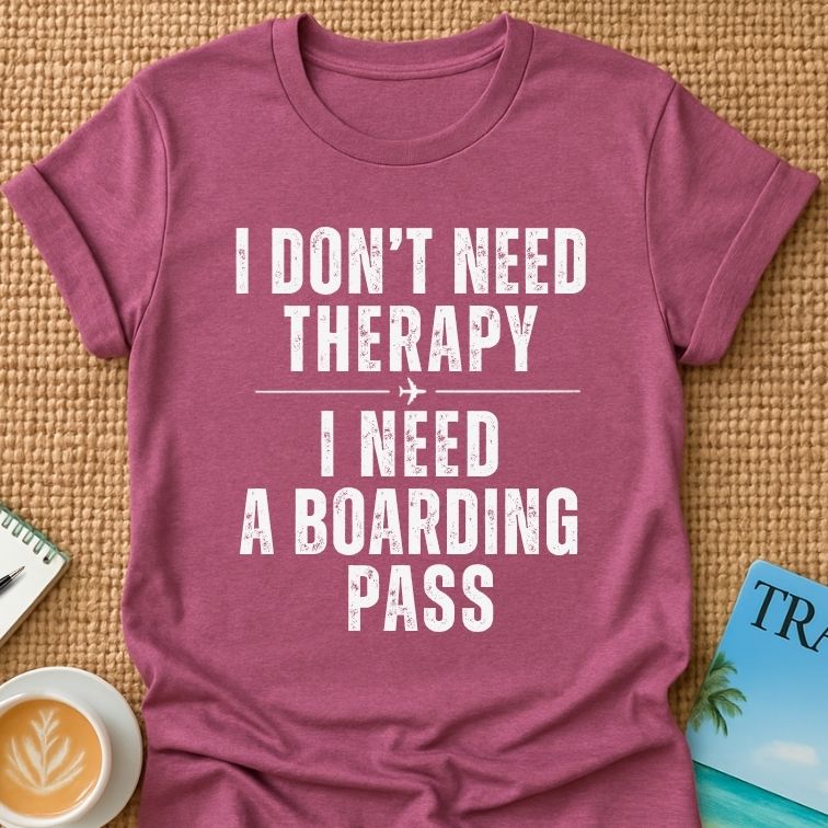I Don't Need Therapy T-shirt