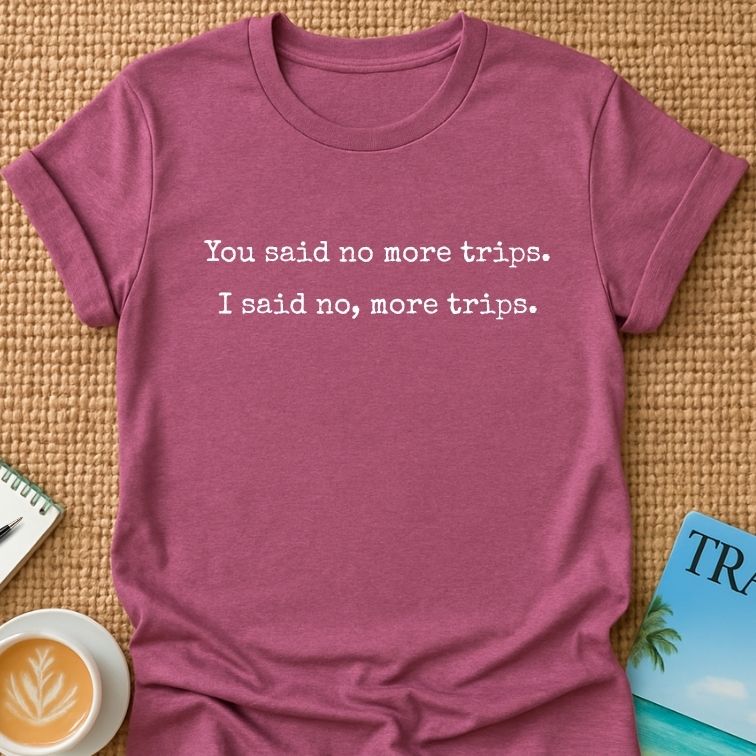 No More Trips T-shirt