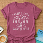Haven't Skied Everywhere T-Shirt