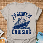 I'd Rather Be Cruising T-shirt