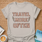 Travel More Often T-shirt