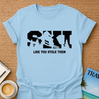 Ski Like You Stole Them T-shirt