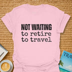 Not Waiting T-shirt