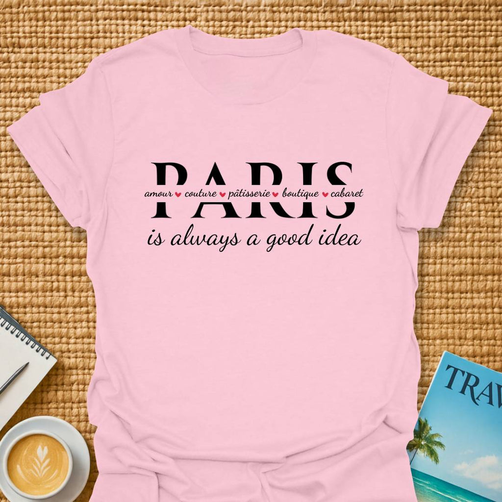 Paris Is A Good Idea T-shirt