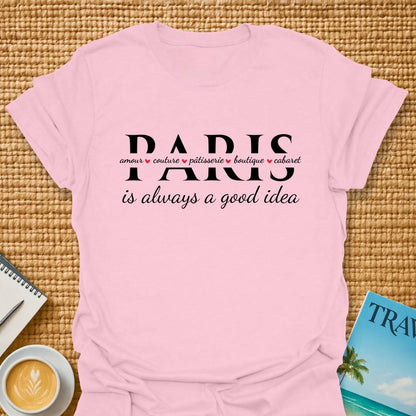 Paris Is A Good Idea T-shirt