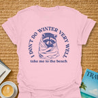 I Don't Do Winter T-shirt