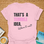 Terrible Idea T-shirt