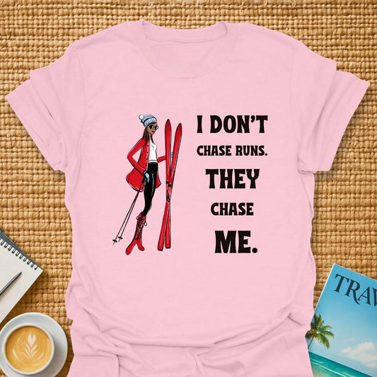 Don't Chase Runs T-Shirt