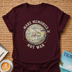 Make Memories Not War T-shirt