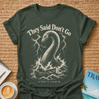 Don't Go T-Shirt