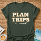 Plan Trips Not Wars T-shirt