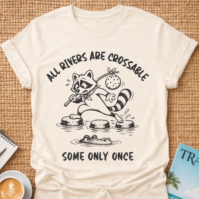 All Rivers Are Crossable T-shirt