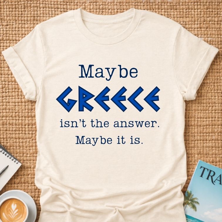 Maybe Greece T-shirt