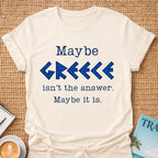 Maybe Greece T-shirt