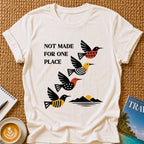 Not Made For One Place T-shirt