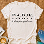 Paris Is A Good Idea T-shirt