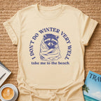 I Don't Do Winter T-shirt