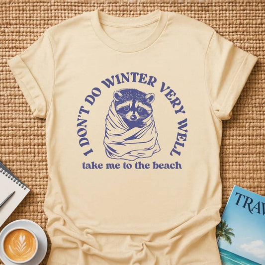 I Don't Do Winter T-shirt