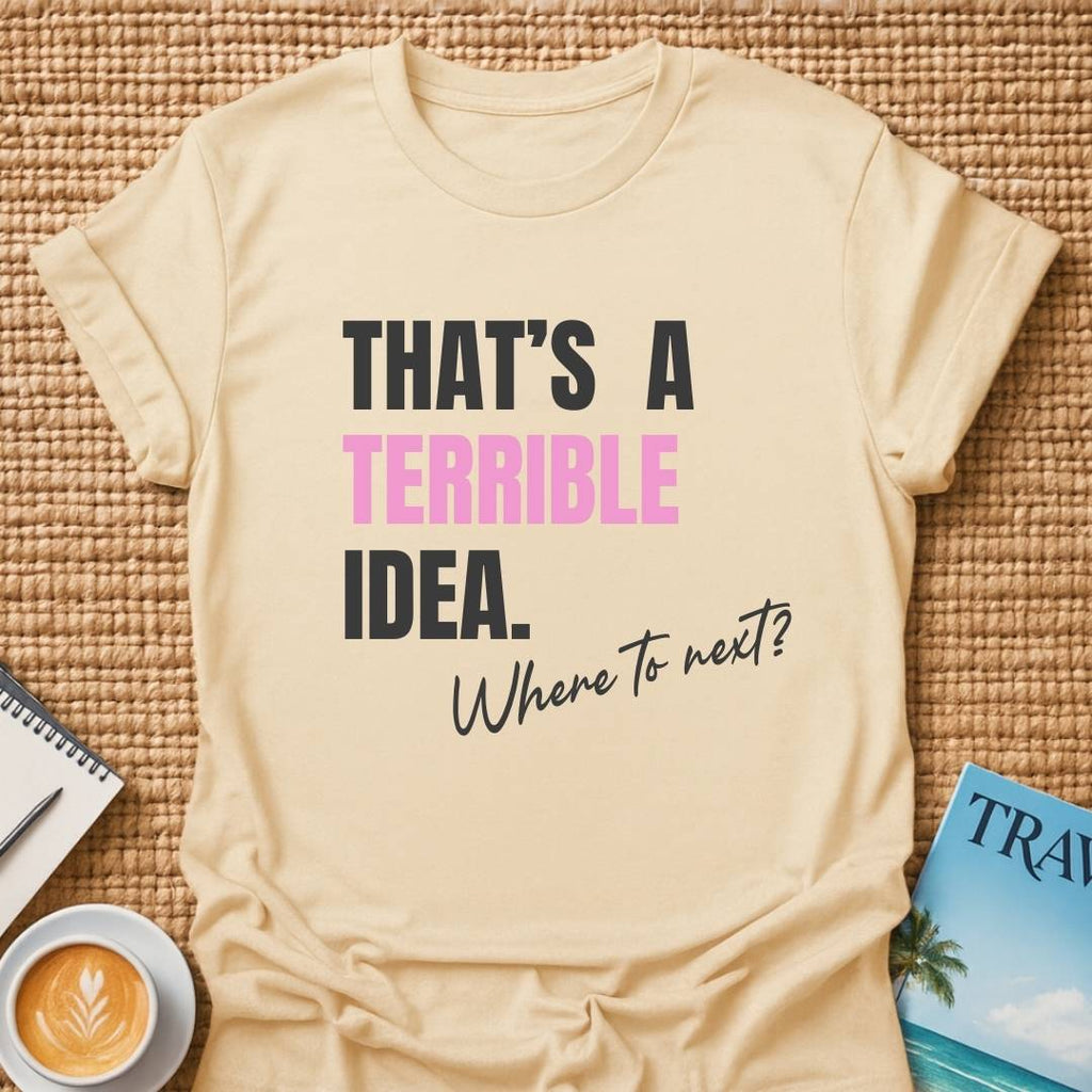 Terrible Idea T-shirt