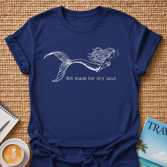 Not Made For Land T-shirt