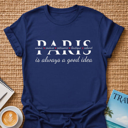 Paris Is A Good Idea T-shirt