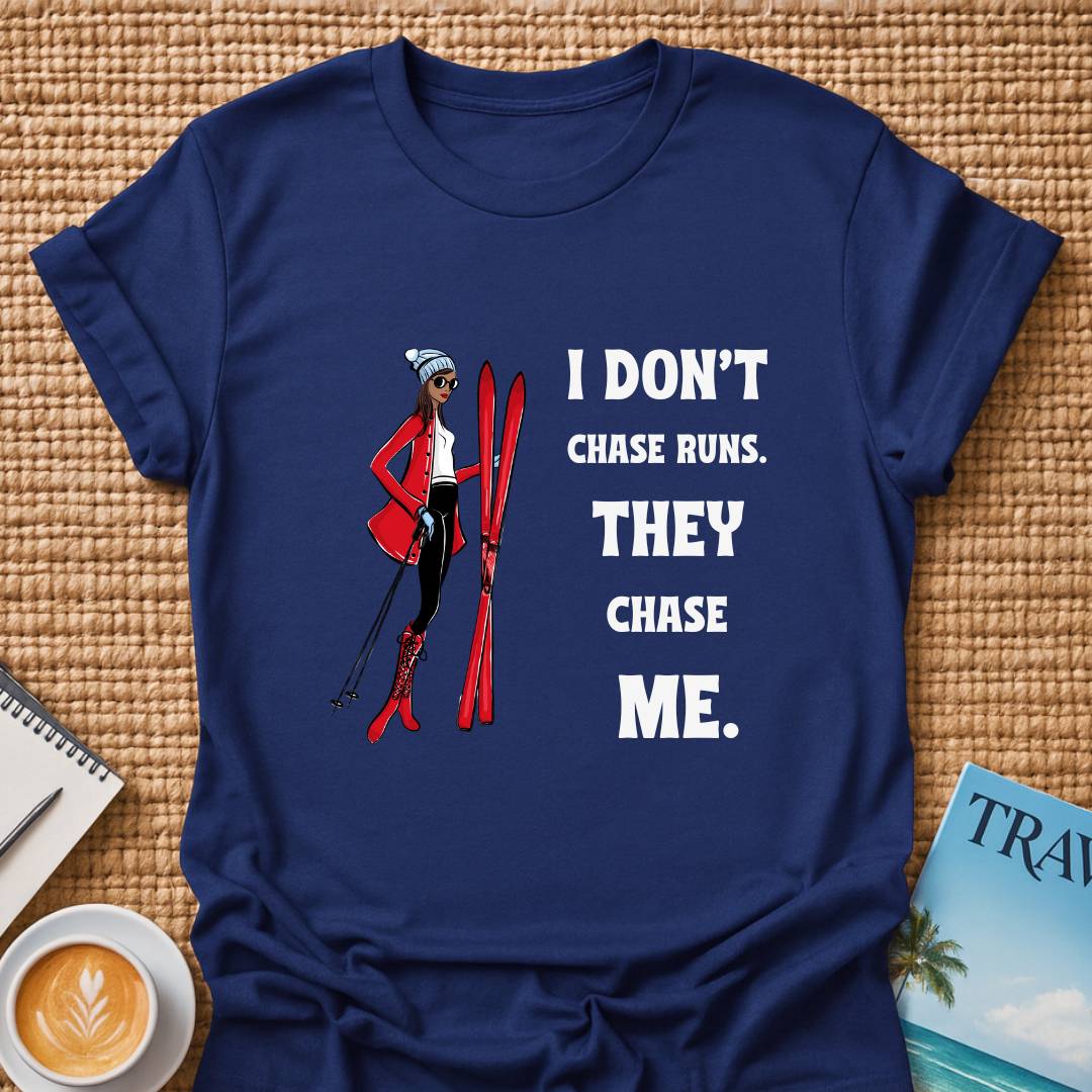 Don't Chase Runs T-Shirt