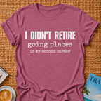 Didn't Retire T-shirt